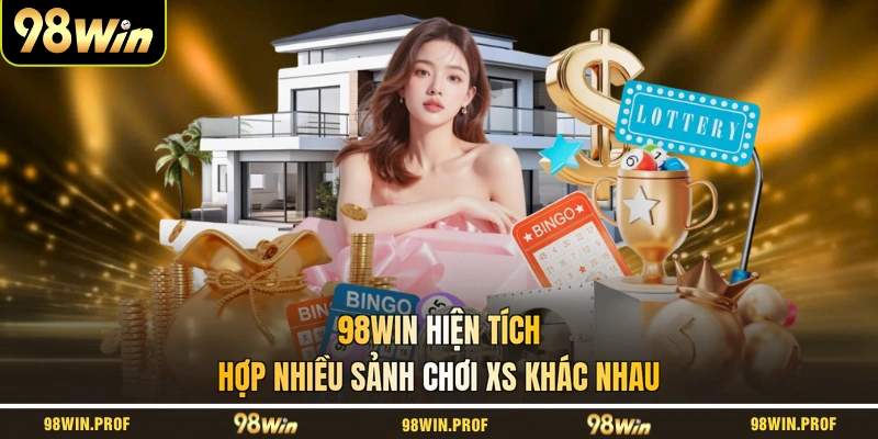 98WIN hiện tích hợp nhiều sảnh chơi XS khác nhau