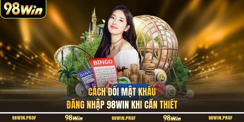 Cách đổi mật khẩu đăng nhập 98WIN khi cần thiết
