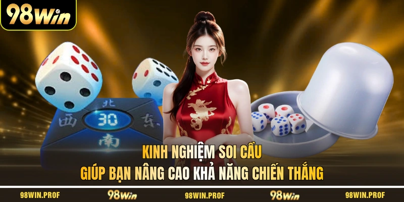 Kinh nghiệm soi cầu giúp bạn nâng cao khả năng chiến thắng