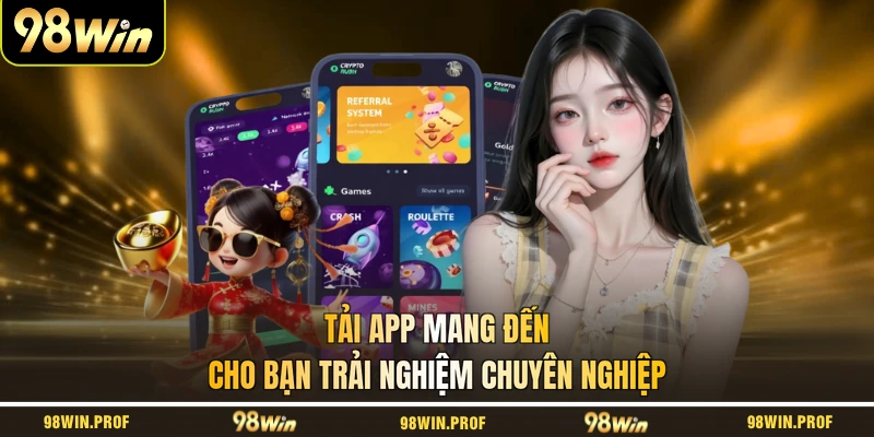 Tải app mang đến cho bạn trải nghiệm chuyên nghiệp